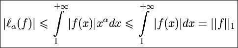 \Large \boxed{|\ell_{\alpha}(f)|\leqslant\int_1^{+\infty}|f(x)|x^{\alpha}dx\leqslant\int_1^{+\infty}|f(x)|dx=||f||_1}